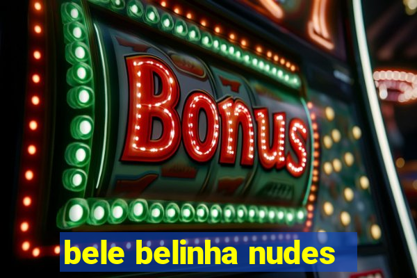 bele belinha nudes