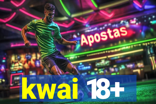 kwai 18+