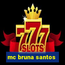 mc bruna santos