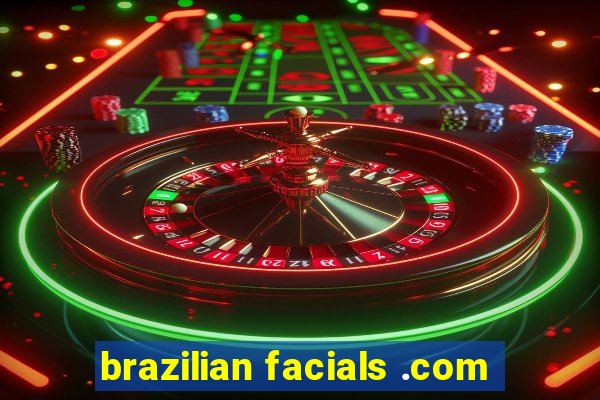 brazilian facials .com