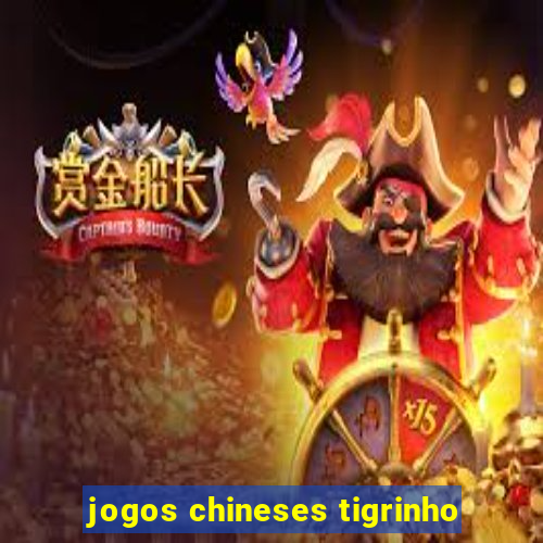 jogos chineses tigrinho