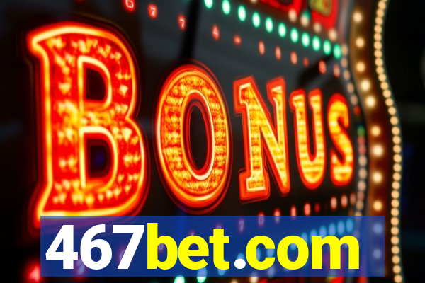 467bet.com