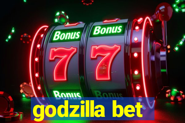 godzilla bet