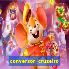 conversor cruzeiro para real