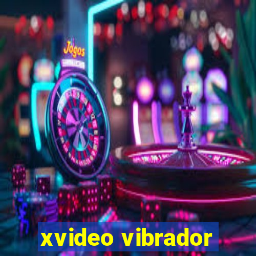 xvideo vibrador