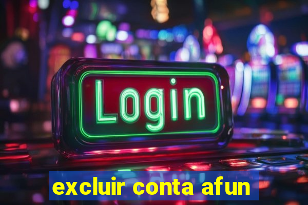 excluir conta afun