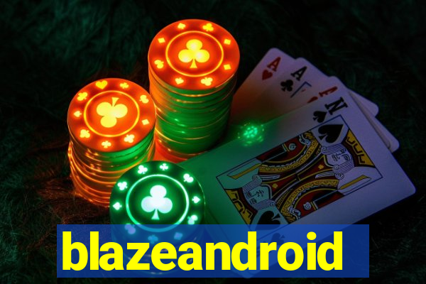 blazeandroid