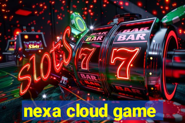 nexa cloud game