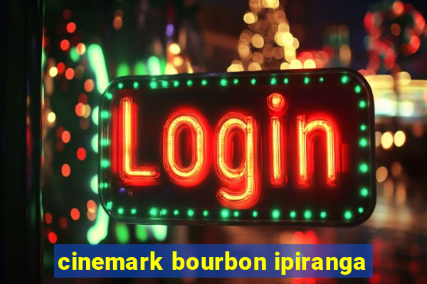 cinemark bourbon ipiranga