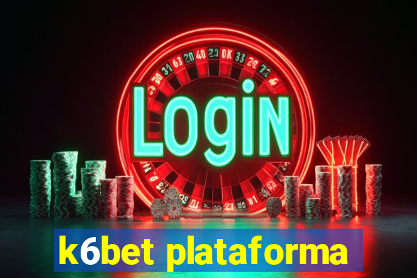 k6bet plataforma