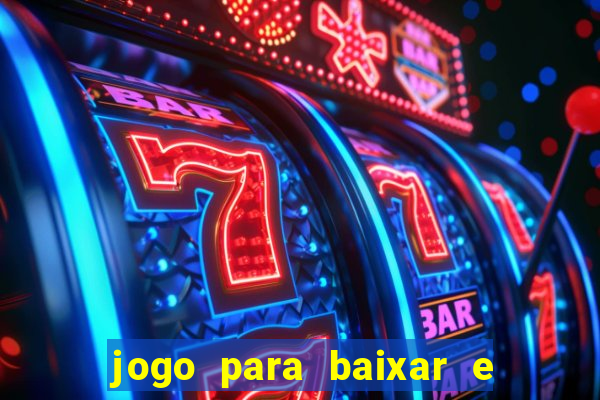 jogo para baixar e ganhar dinheiro