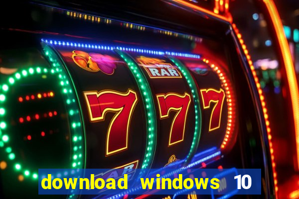 download windows 10 home iso 64 bit