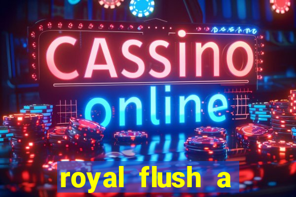 royal flush a maior jogada do poker