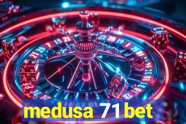 medusa 71 bet