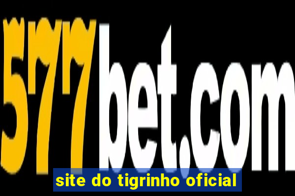 site do tigrinho oficial