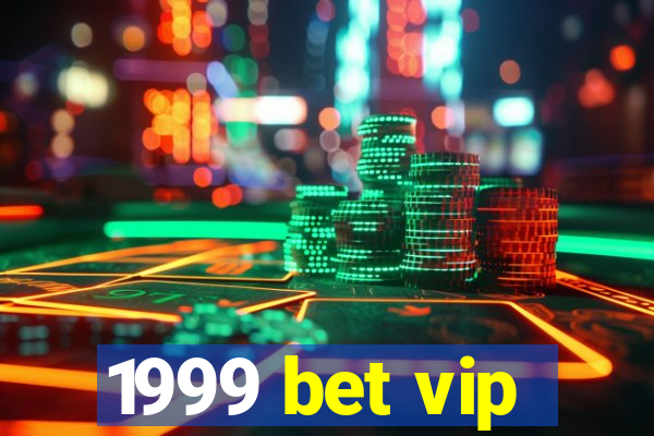 1999 bet vip