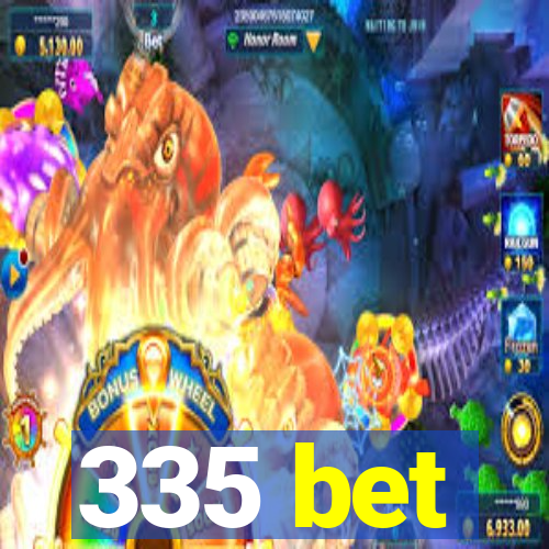 335 bet