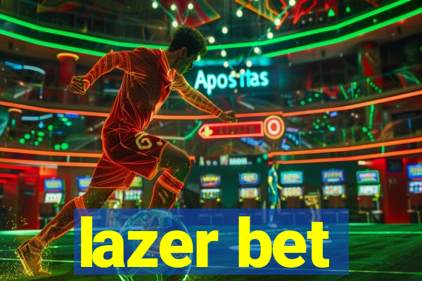 lazer bet