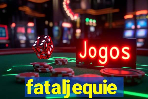 fataljequie