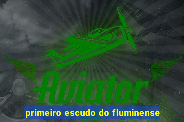 primeiro escudo do fluminense