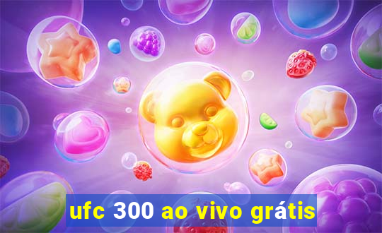 ufc 300 ao vivo grátis