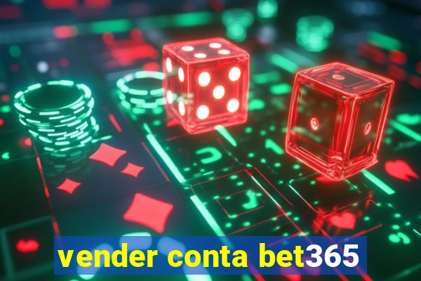 vender conta bet365